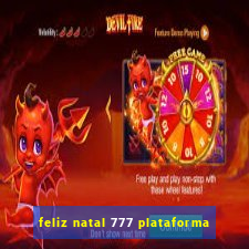 feliz natal 777 plataforma